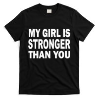 My Girl Is Stronger Than You T-Shirt
