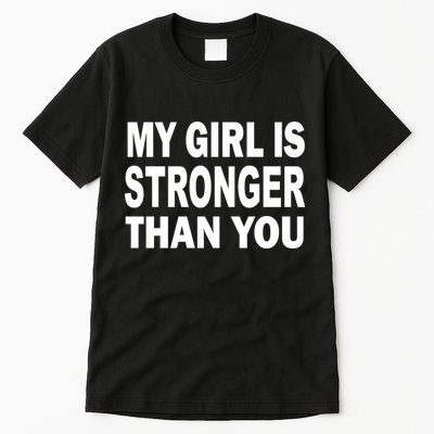 My Girl Is Stronger Than You Tall T-Shirt