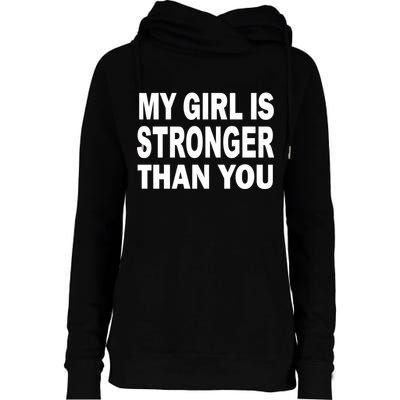 My Girl Is Stronger Than You Womens Funnel Neck Pullover Hood