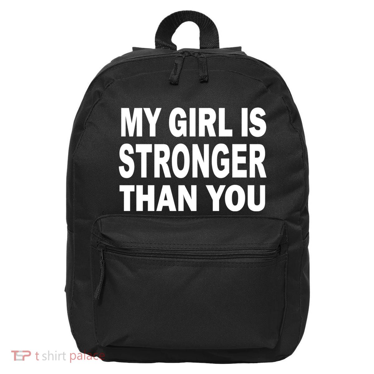 My Girl Is Stronger Than You 16 in Basic Backpack