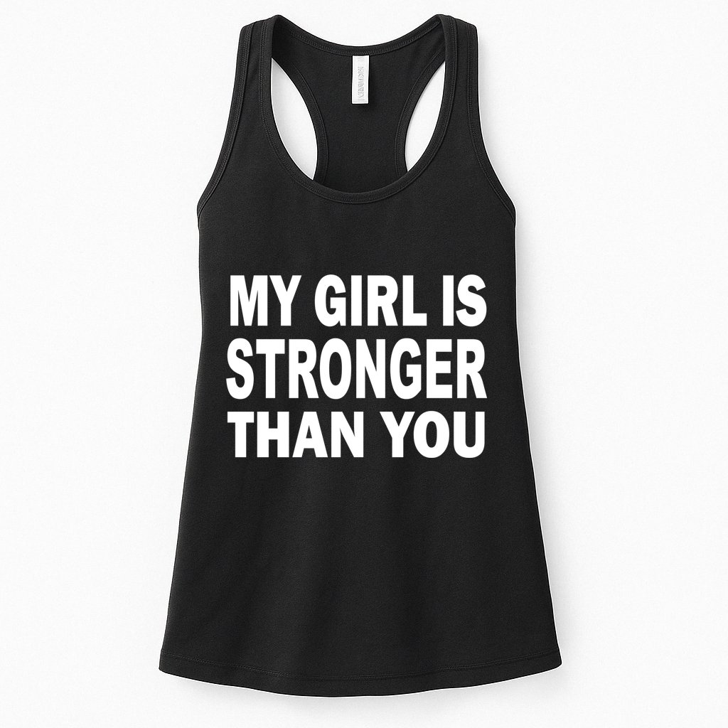 My Girl Is Stronger Than You Womens Tank Top