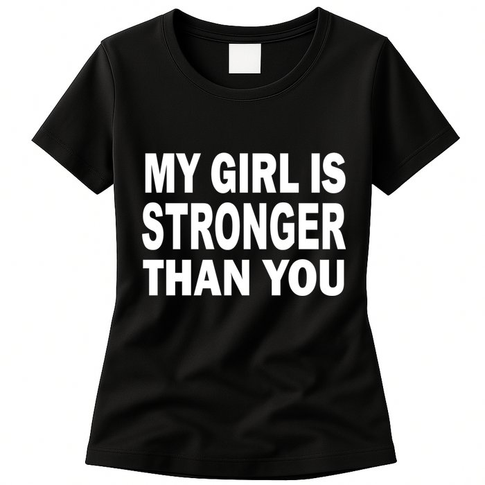 My Girl Is Stronger Than You Womens T-Shirt