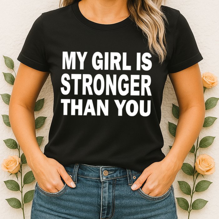 My Girl Is Stronger Than You Womens T-Shirt