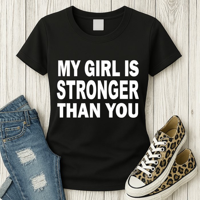 My Girl Is Stronger Than You Womens T-Shirt
