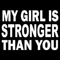 My Girl Is Stronger Than You Womens T-Shirt