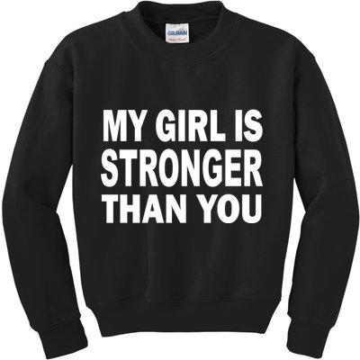 My Girl Is Stronger Than You Kids Sweatshirt