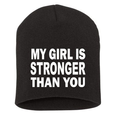 My Girl Is Stronger Than You Short Acrylic Beanie