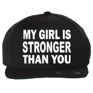 My Girl Is Stronger Than You Wool Snapback Cap