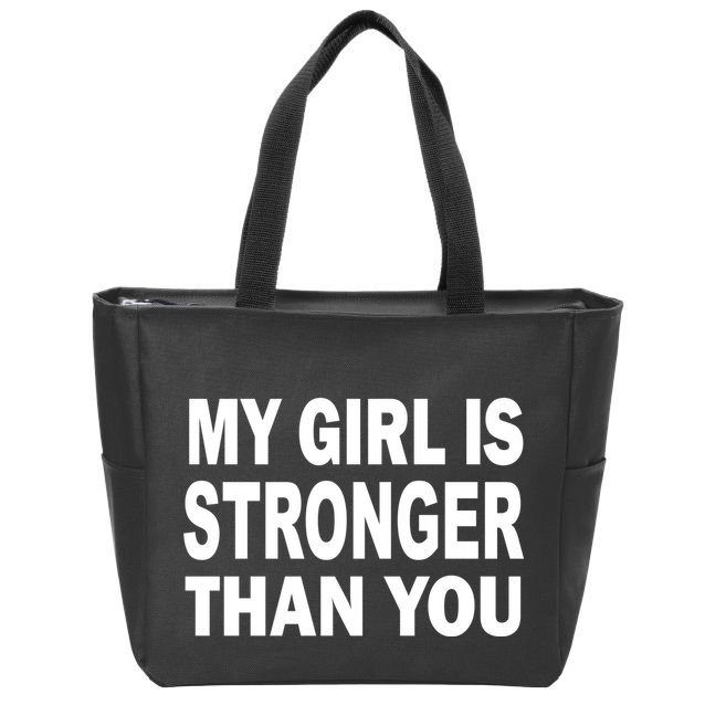 My Girl Is Stronger Than You Zip Tote Bag