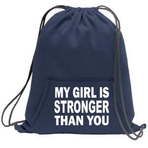 My Girl Is Stronger Than You Sweatshirt Cinch Pack Bag