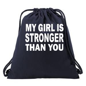 My Girl Is Stronger Than You Drawstring Bag