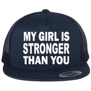 My Girl Is Stronger Than You Flat Bill Trucker Hat