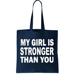 My Girl Is Stronger Than You Tote Bag