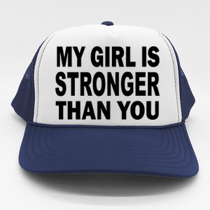 My Girl Is Stronger Than You Trucker Hat