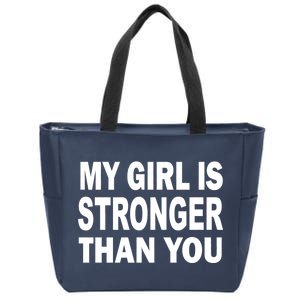 My Girl Is Stronger Than You Zip Tote Bag