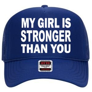 My Girl Is Stronger Than You High Crown Mesh Back Trucker Hat