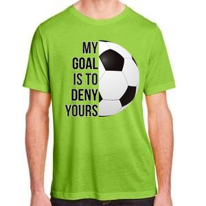 My Goal Is To Deny Yours Adult ChromaSoft Performance T-Shirt