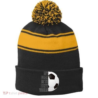 My Goal Is To Deny Yours Stripe Pom Pom Beanie