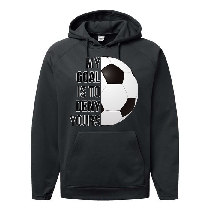 My Goal Is To Deny Yours Performance Fleece Hoodie