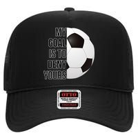 My Goal Is To Deny Yours High Crown Mesh Back Trucker Hat