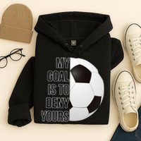 My Goal Is To Deny Yours Hoodie