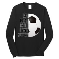 My Goal Is To Deny Yours Long Sleeve Shirt