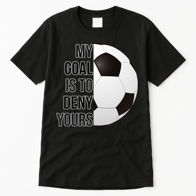 My Goal Is To Deny Yours Tall T-Shirt