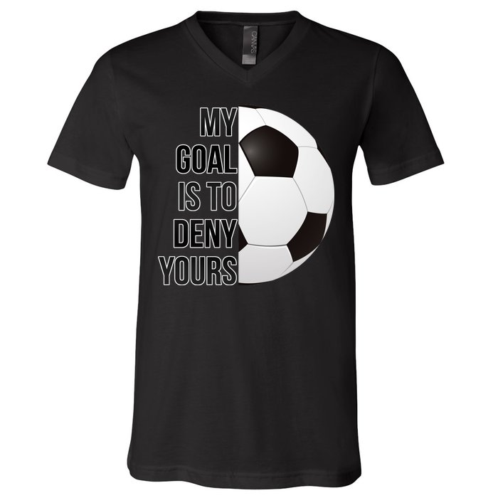 My Goal Is To Deny Yours V-Neck T-Shirt