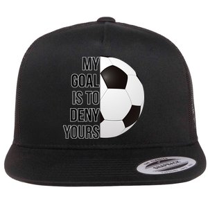 My Goal Is To Deny Yours Flat Bill Trucker Hat