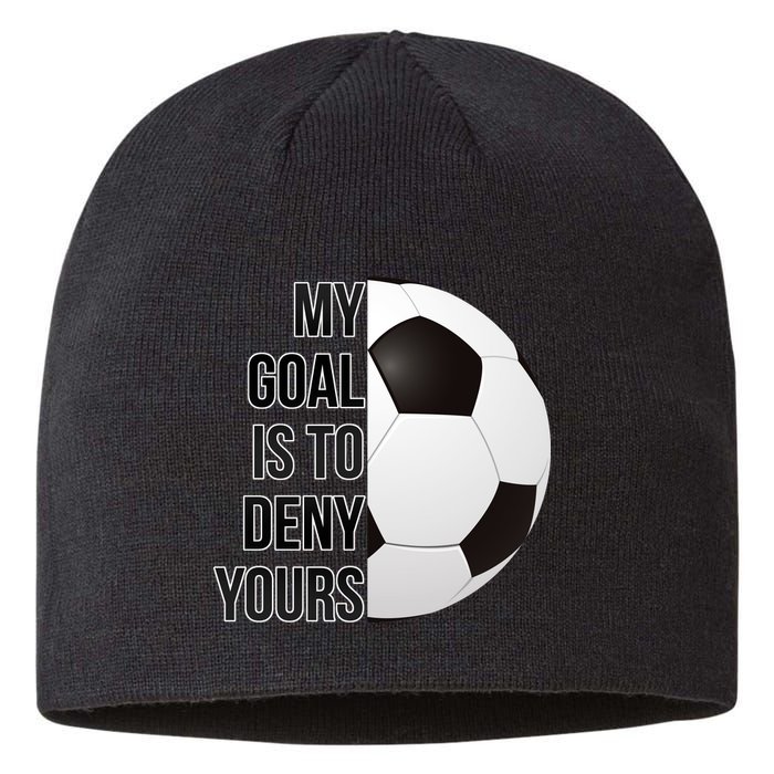 My Goal Is To Deny Yours Sustainable Beanie