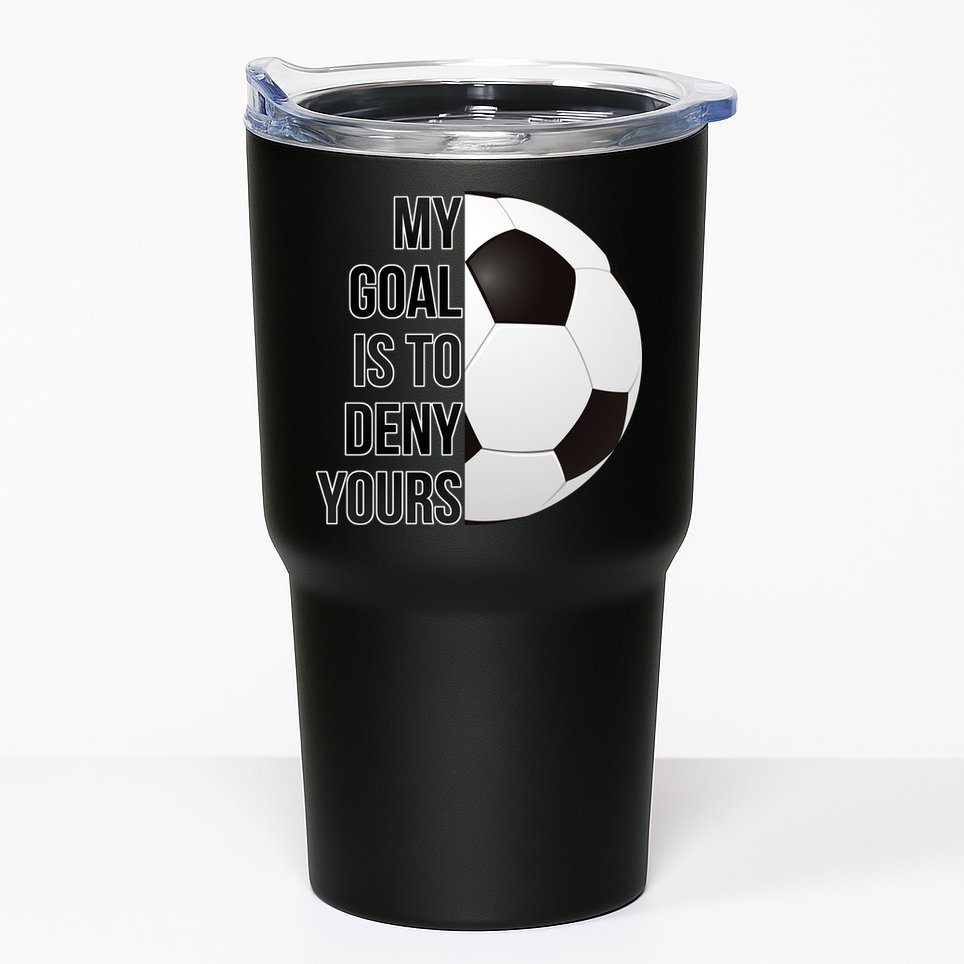 My Goal Is To Deny Yours Tumbler