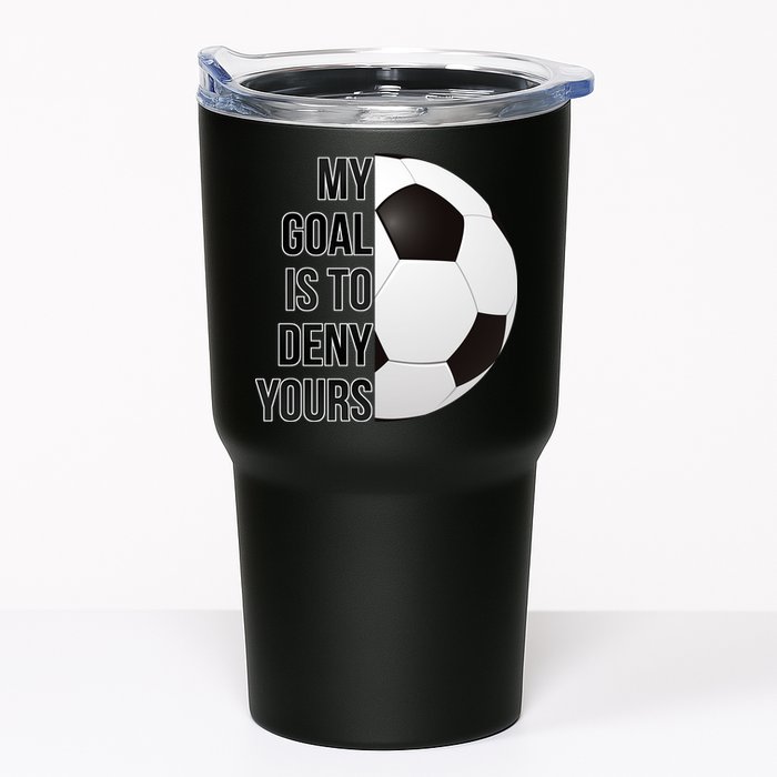 My Goal Is To Deny Yours Tumbler