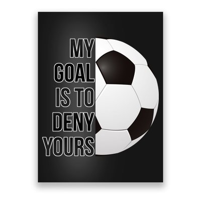 My Goal Is To Deny Yours Poster