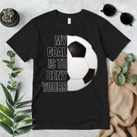 My Goal Is To Deny Yours Premium T-Shirt