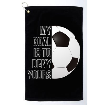 My Goal Is To Deny Yours Golf Towel