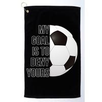 My Goal Is To Deny Yours Golf Towel