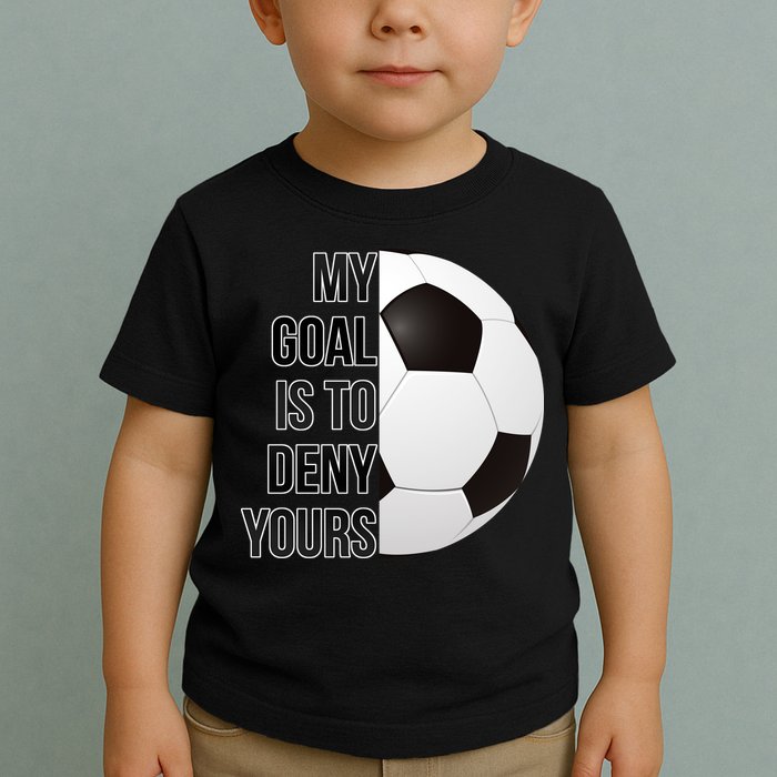 My Goal Is To Deny Yours Toddler T-Shirt