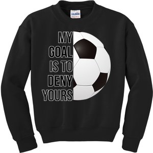 My Goal Is To Deny Yours Kids Sweatshirt