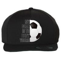 My Goal Is To Deny Yours Wool Snapback Cap