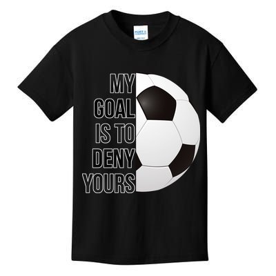 My Goal Is To Deny Yours Kids T-Shirt