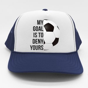 My Goal Is To Deny Yours Trucker Hat