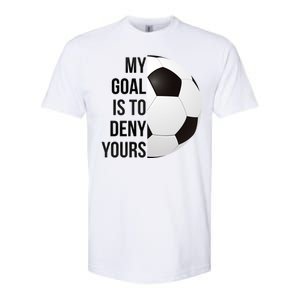 My Goal Is To Deny Yours Softstyle CVC T-Shirt