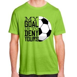 My Goal Is To Deny Yours Funny Soccer Adult ChromaSoft Performance T-Shirt