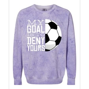 My Goal Is To Deny Yours Funny Soccer Colorblast Crewneck Sweatshirt