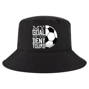 My Goal Is To Deny Yours Funny Soccer Cool Comfort Performance Bucket Hat