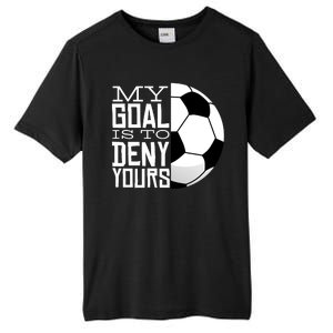 My Goal Is To Deny Yours Funny Soccer Tall Fusion ChromaSoft Performance T-Shirt