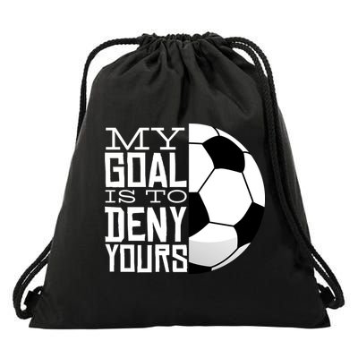 My Goal Is To Deny Yours Funny Soccer Drawstring Bag