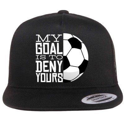 My Goal Is To Deny Yours Funny Soccer Flatbill Hat