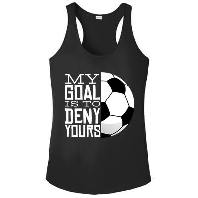 My Goal Is To Deny Yours Funny Soccer Ladies PosiCharge Competitor Racerback Tank