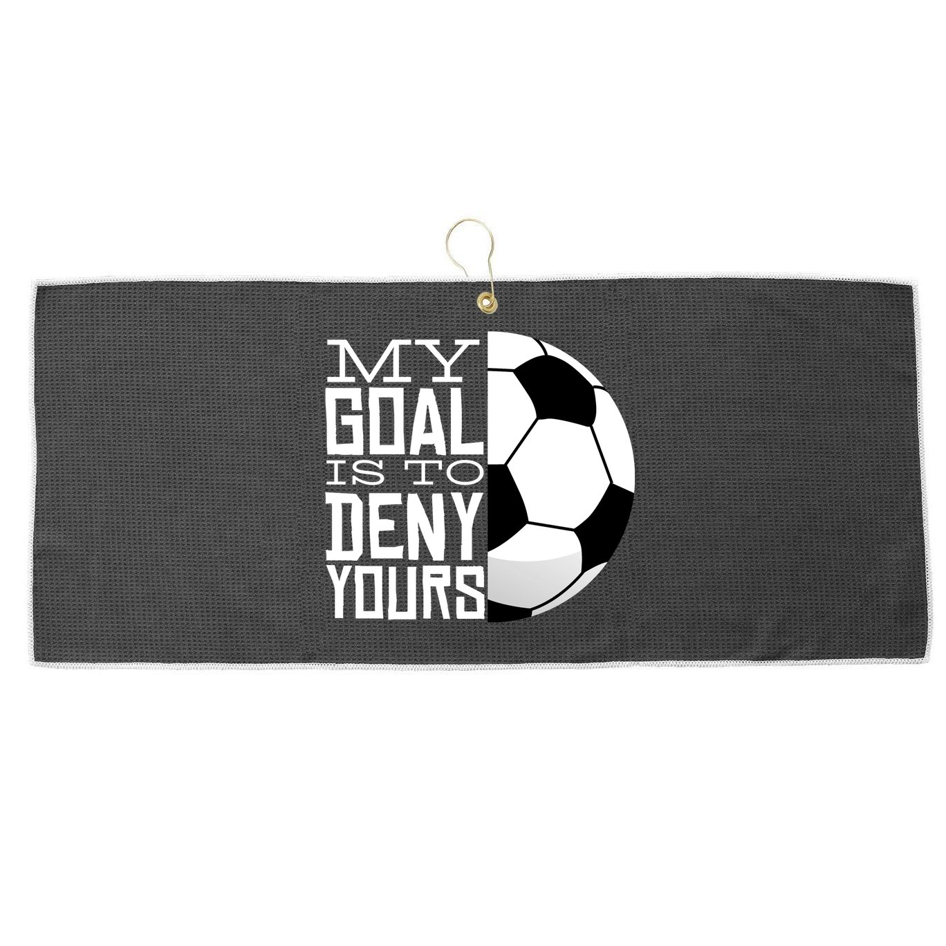My Goal Is To Deny Yours Funny Soccer Large Microfiber Waffle Golf Towel